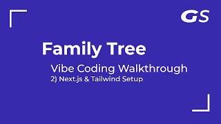 Vibe Coding a Family Tree P2 — Next.js & Tailwind Setup
