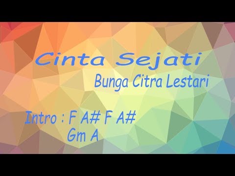 Bunga Citra Lestari - Cinta Sejati ( Lyrics + Chord ) Bunga Citra Lestari - Cinta Sejati ( Lyrics + Chord )