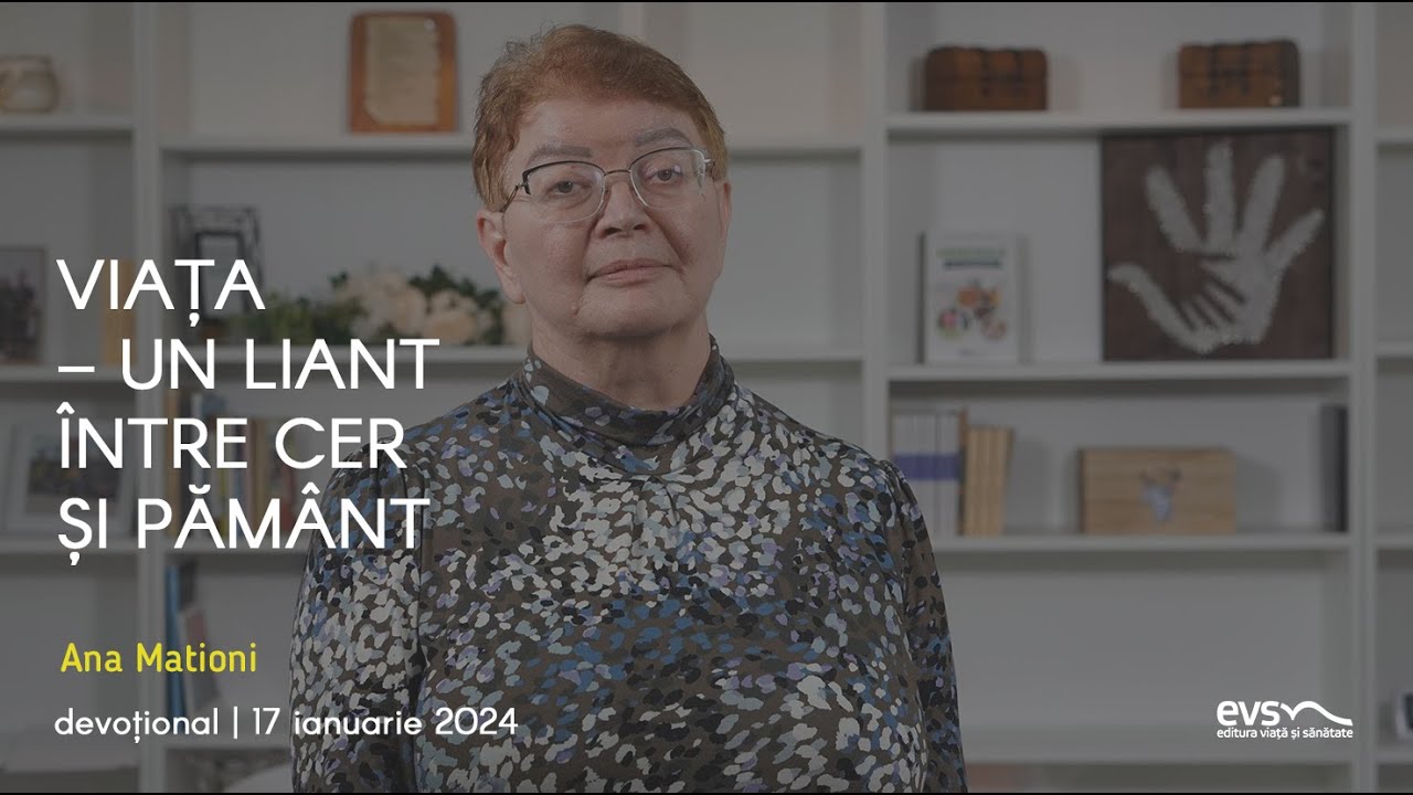 VIAȚA – UN LIANT ÎNTRE CER ȘI PĂMÂNT