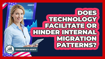 Does Technology Facilitate Or Hinder Internal Migration Patterns? - Demographic Data Answers