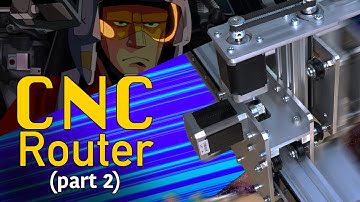 CNC Router part 2. X and Z axis assembly