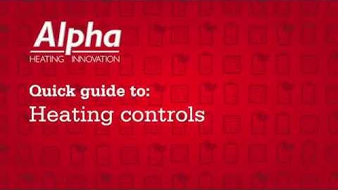 Alpha Heating Innovation: Quick guide to heating controls