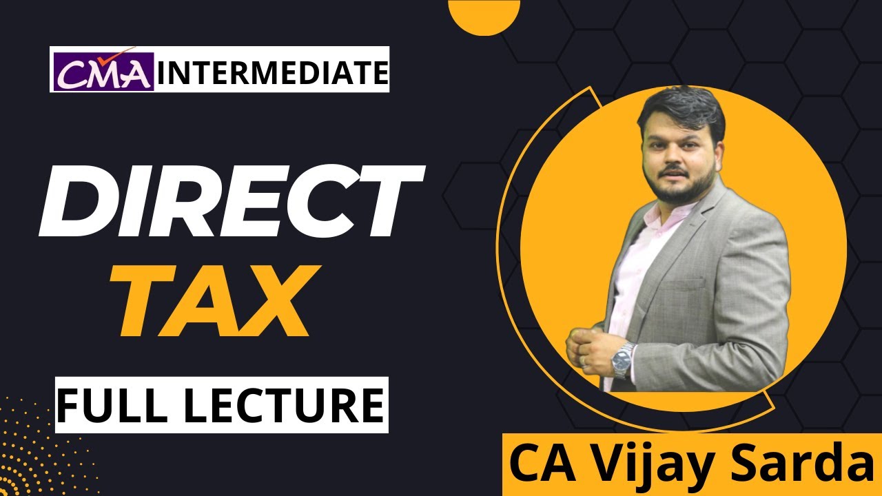 Inter Direct Tax by CA Vijay Sarda | CMA Regular Batch Nov22 - YouTube