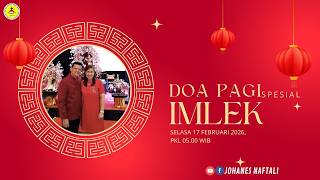 Download Lagu Doa Pagi SPECIAL IMLEK Selasa 17 Februari 2026 | GSPDI | PS. JOHANES NAFTALI | SHANGDI ZHUFU NI MP3