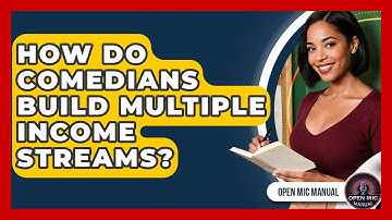 How Do Comedians Build Multiple Income Streams? - Open Mic Manual