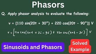 Phasors and Sinusoids Problem | Apply phasor analysis to evaluate the following | Electrical Enginee