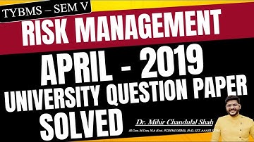 Risk Management  | APRIL- 2019 | University Question Paper SOLVED | TYBMS- V