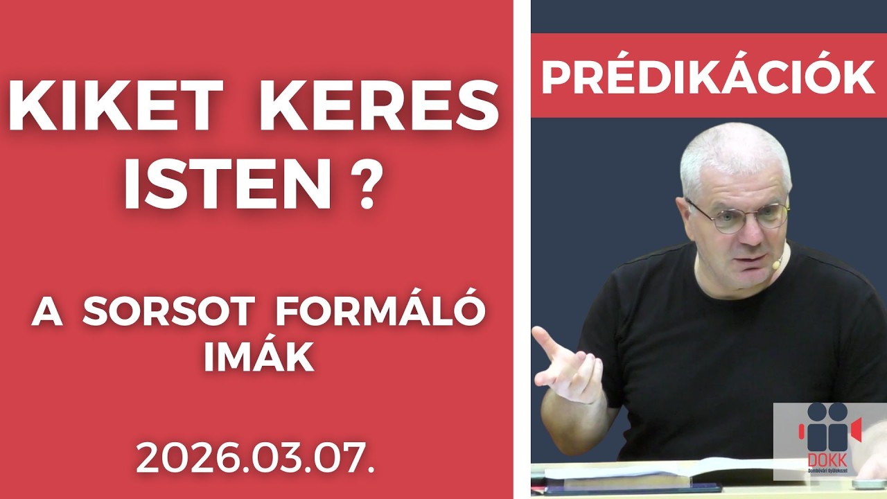 Kiket keres ISTEN ?- a sorsot formáló imák