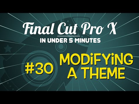 Final Cut Pro X in Under 5 Minutes: Modifying a Theme