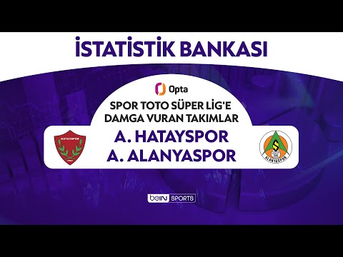 OPTA istatistikleriyle A. Hatayspor ve A. Alanyaspor'un başarısı | İstatistik Bankası