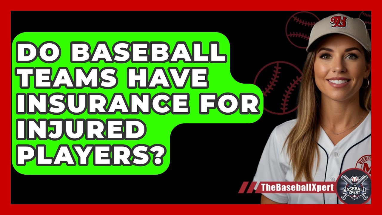 Do Baseball Teams Have Insurance For Injured Players? - The Baseball Xpert
