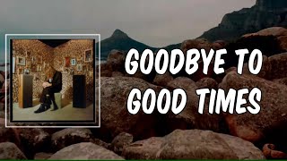 Lyric: Goodbye To Good Times by Kevin Morby