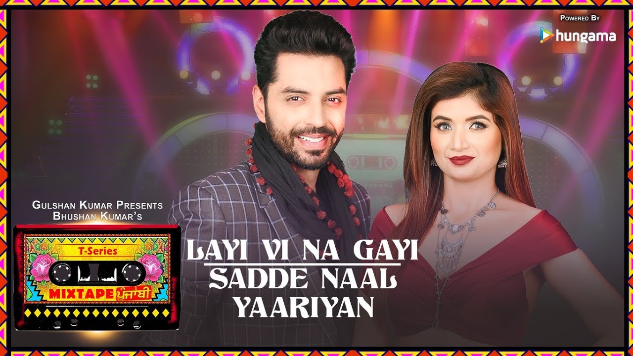 Layi Vi Na GayiSadde Naal Yaariyan Video  T Series Mixtape Punjabi  Jashan Singh  Shipra Goyal