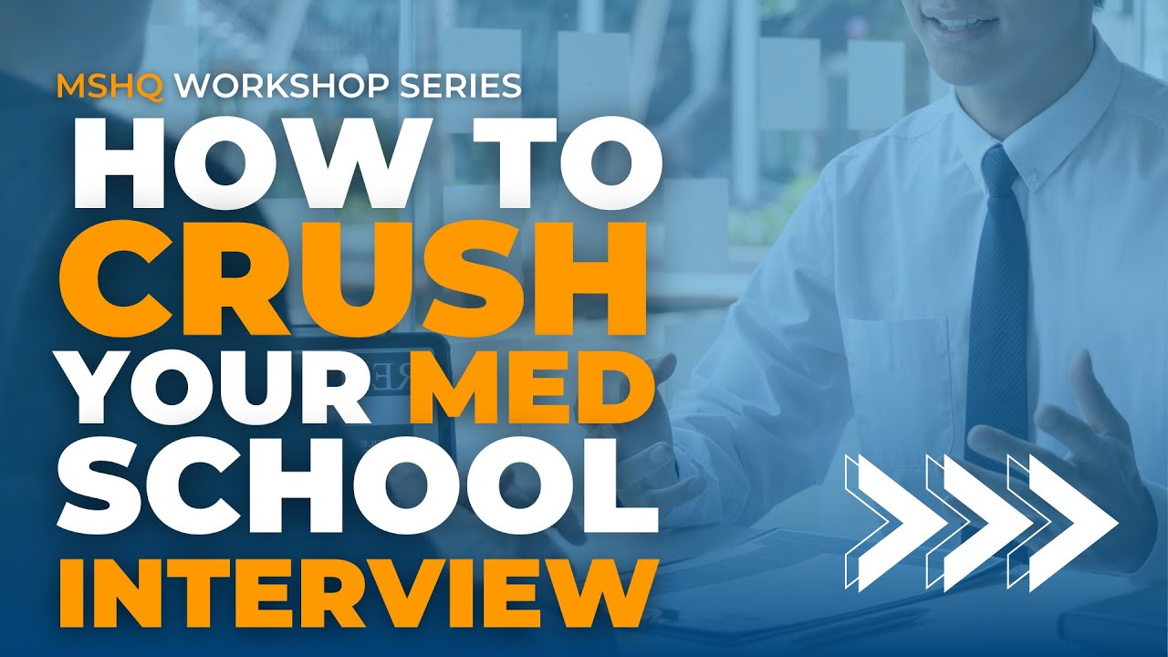 How to Crush Your Medical School Interview | MSHQ Workshop Series - YouTube