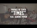 FRIENDS OF TENTH: Times (feat. Kanene Pipkin)