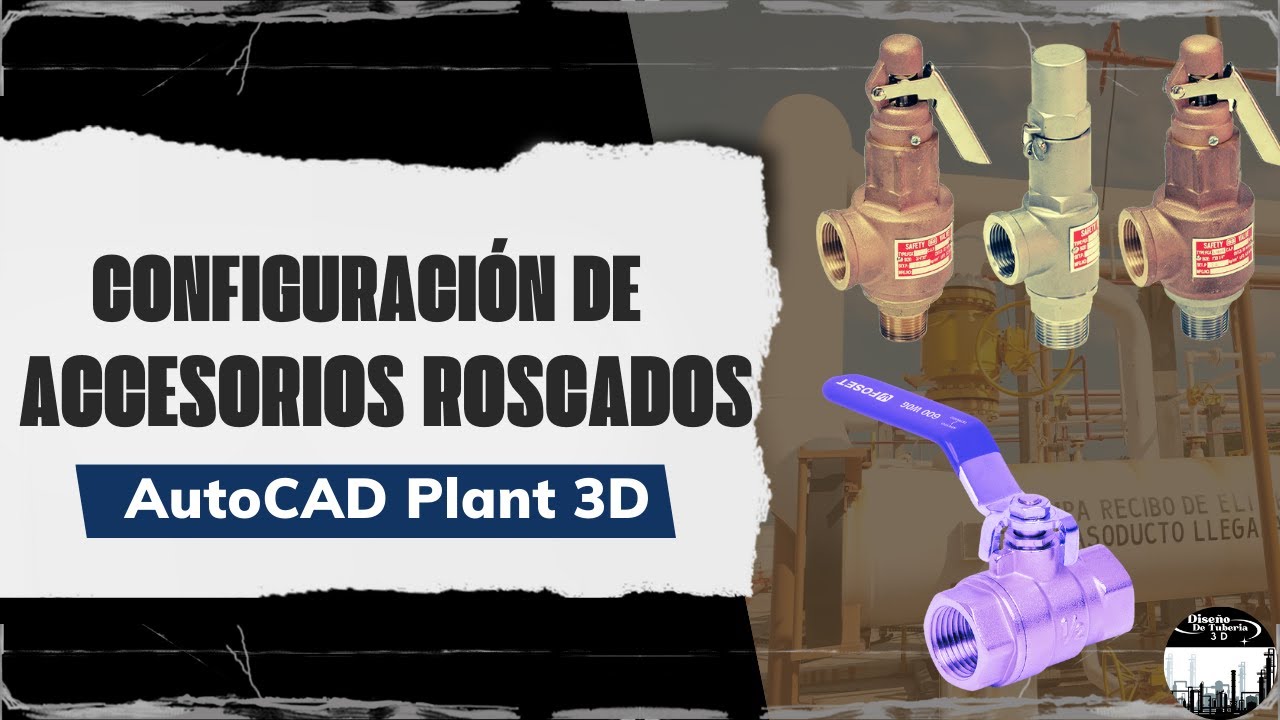 Aprende A Configurar Accesorios Roscados En AutoCAD Plant 3D