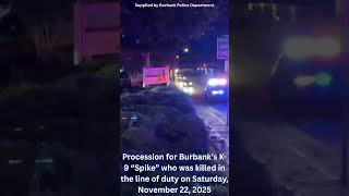 Procession for Burbank K-9 "Spike" after being killed in the line of duty on November 22, 2025
