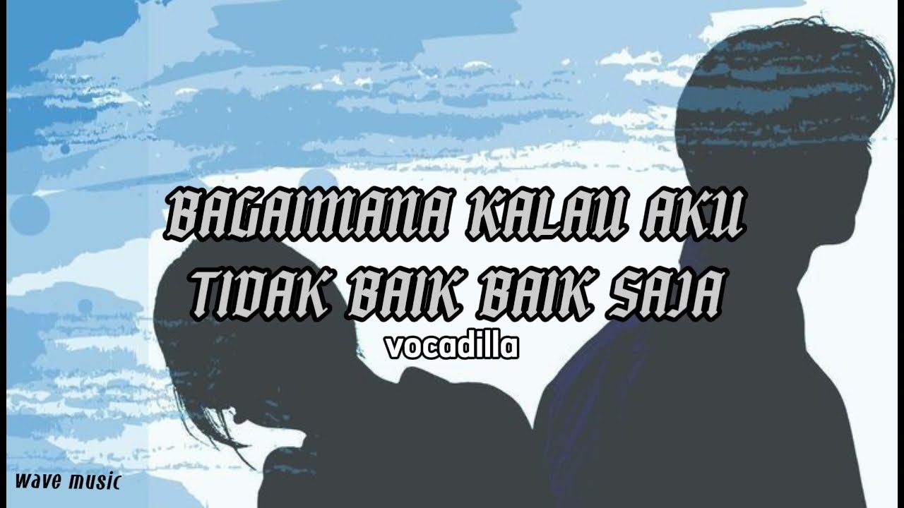 Bagaimana kalau aku tidak baik baik saja - Judika || cover vocadilla (lirik lagu)