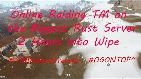 OG Online Raiding TM 2 Hours into Wipe / Rusty Moose Main Clan Raid / OG Kota / Rust #OGONTOP
