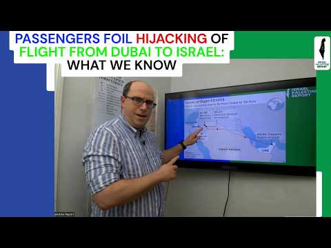 Video PASSENGERS FOIL HIJACKING OF FLIGHT FROM DUBAI TO ISRAEL: WHAT WE KNOW