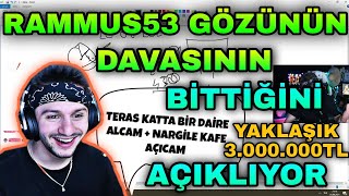 RAMMUS53 GÖZ DAVASININ BİTTİĞİNİ AÇIKLIYOR (TERAS KATTA BİR DAİRE ALCAM NARGİLE KAFE AÇICAM)