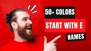 50+ Colors that Start with E Names...