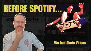 Before Spotify, We Had Skate Videos