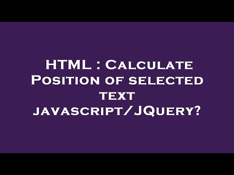 HTML : Calculate Position of selected text javascript/JQuery?