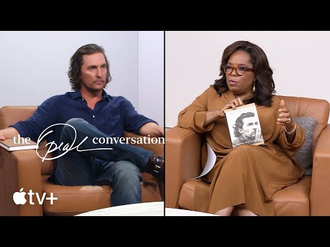 The Oprah Conversation — Matthew McConaughey Discusses His Relationship with His Father | Apple TV+