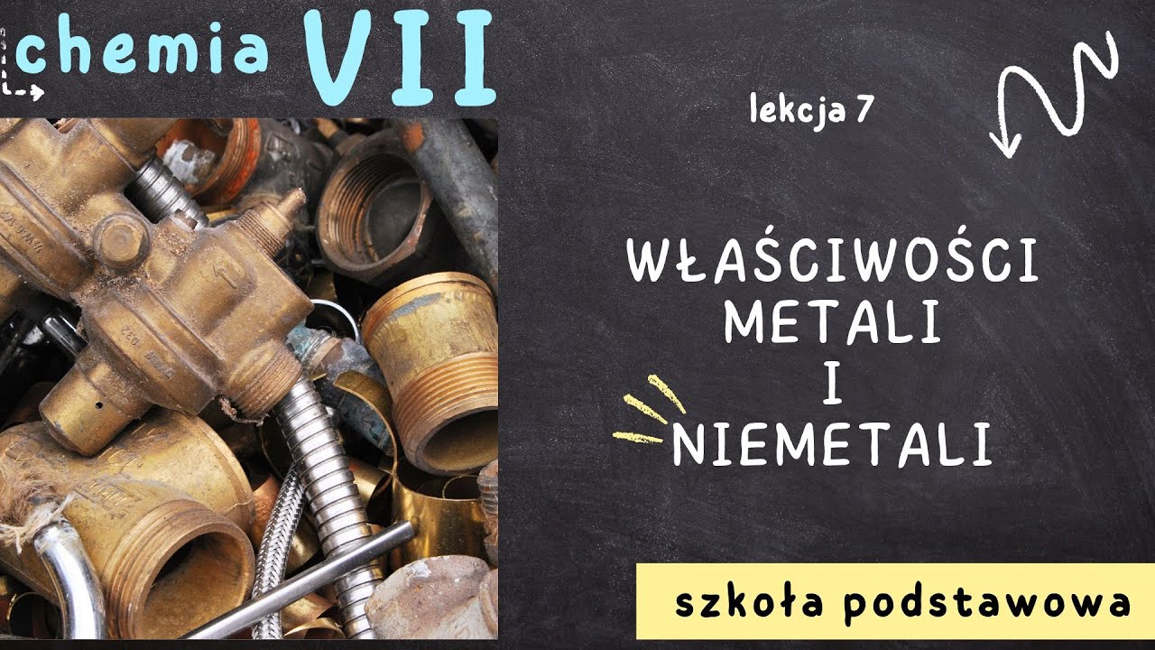 Chemia klasa 7 [Lekcja 7 - Właściwości metali i niemetali] - YouTube