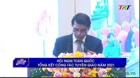 Hội nghị toàn quốc tổng kết công tác Tuyên giáo năm 2021