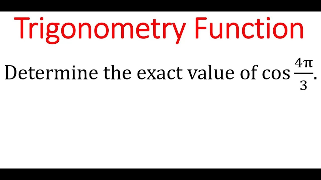 EXACT Value Of cos(4pi/3) - YouTube