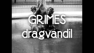 Grimes - Dragvandil