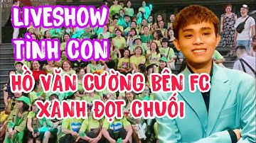 Live Show Tình Con Hồ Văn Cường Bên FC Xanh Đọt Chuối || PHI HẢI TV