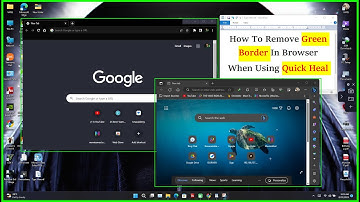 How to remove Green Border from Chrome, Edge, Firefox & all. when you are using Quick Heal Antivirus