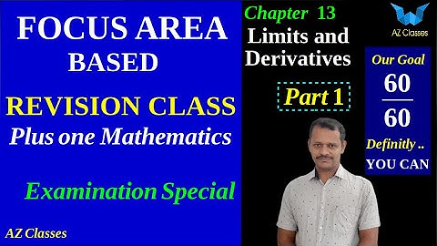 Focus Area/Limits and Derivatives/Chapter 13/Part 1/+1 maths/revision class/Az classes/Exam special