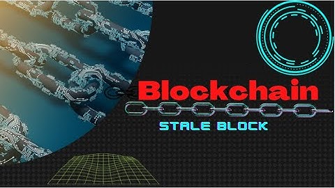 Blockchain - Part 7 | Stale Block