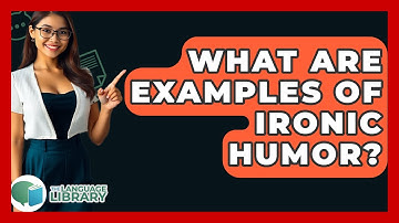 What Are Examples Of Ironic Humor? - The Language Library