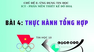 TIN 10 - CÁNH DIỀU - CHỦ ĐỀ E - BÀI 4: THỰC HÀNH TỔNG HỢP VỚI PHẦN MỀM THIẾT KẾ ĐỒ HOẠ GIMP