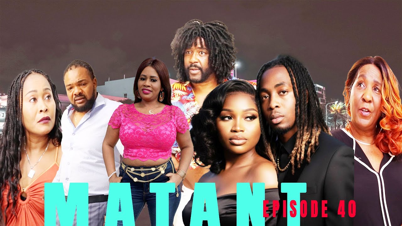 MATANT EPISODE 40 Mini serie 2025 Directed by Godnel Latus