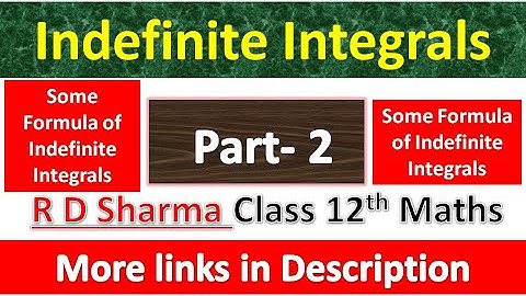 Indefinite Integrals | Class 12th R D Sharma Maths Solution | Chapter 19 | Some Formula
