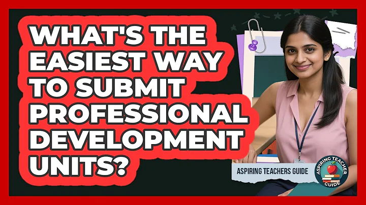 What's The Easiest Way To Submit Professional Development Units? - Aspiring Teacher Guide