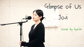 Joji - Glimpse of Us (Cover by  Hyejin)
