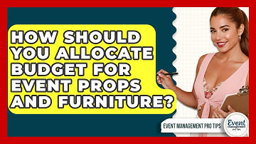 How Should You Allocate Budget For Event Props And Furniture? - Event Management Pro Tips