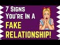 7 Signs You're In A FAKE Relationship! 💔