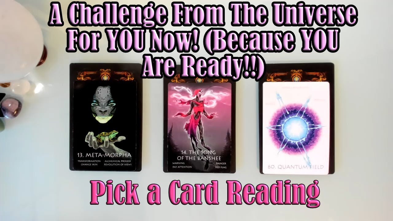 THE UNIVERSE IS SENDING YOU THIS CHALLENGE NOW BECAUSE YOU ARE READY FOR IT!  PICK A CARD