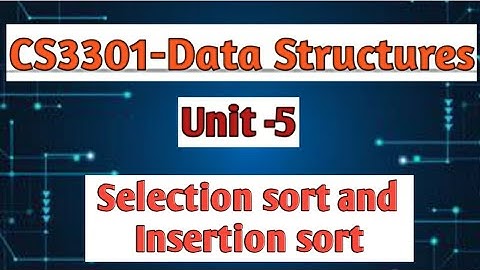 Selection sort and Insertion sort in data structures tamil||CS3301||Anna university reg-2021.#cse