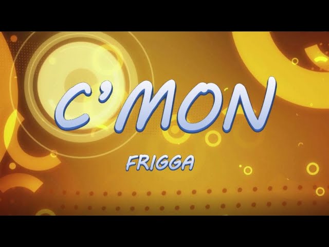 C'MON - Frigga | Lyrics / Lyric Video