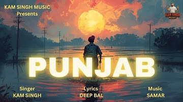 PUNJAB || KAM SINGH || KAM SINGH MUSIC || Latest Punjabi Song 2025