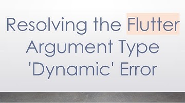 Resolving the Flutter Argument Type 